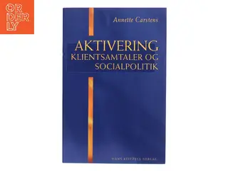 Aktivering - klientsamtaler og socialpolitik af Annette Carstens (Bog)