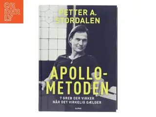 Apollo-metoden : syv greb, der virker, når det virkelig gælder af Petter Stordalen (Bog)