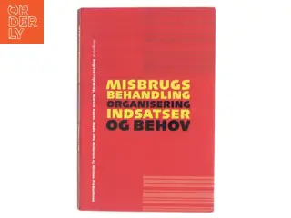 Misbrugsbehandling : organisering, indsatser og behov (Bog)