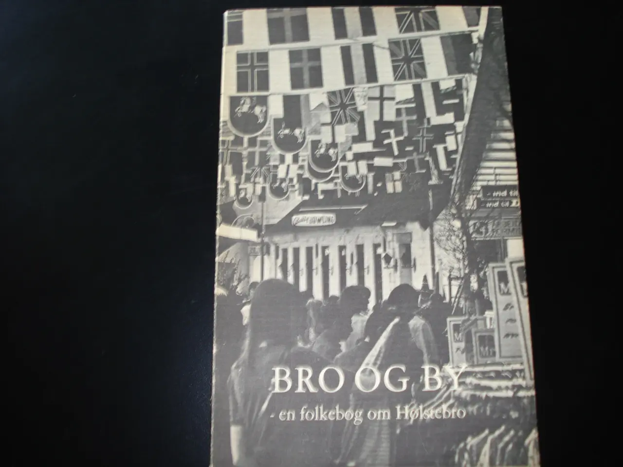 Billede 1 - Bro og By - en folkebog om Holstebro