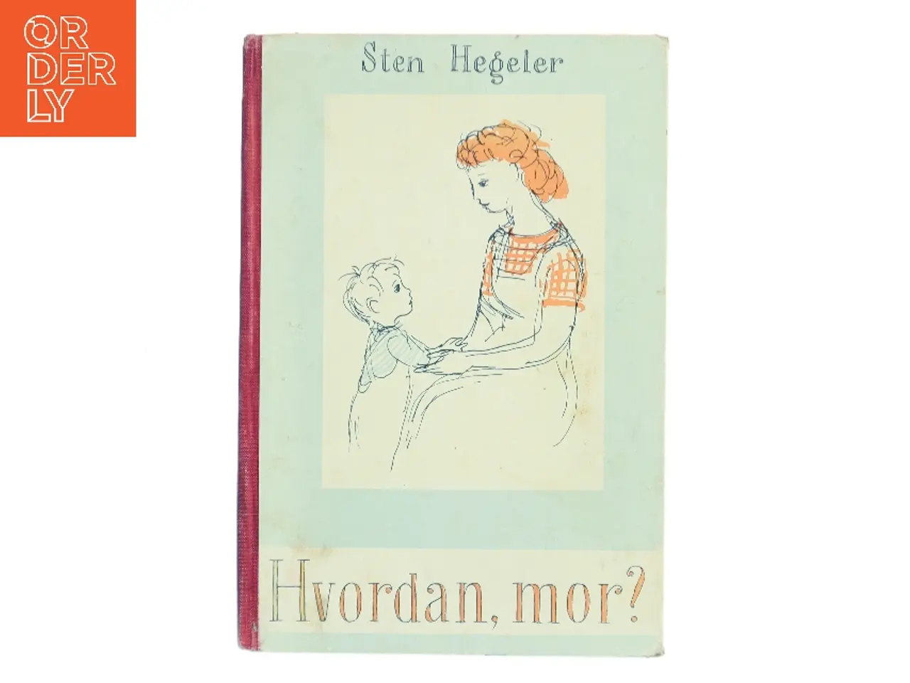 Billede 1 - Hvordan, mor? af Sten Hegeler (Bog)