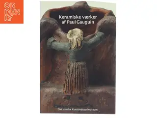 Keramiske værker af Paul Gauguin af Det danske Kunstindustrimuseum (Bog)