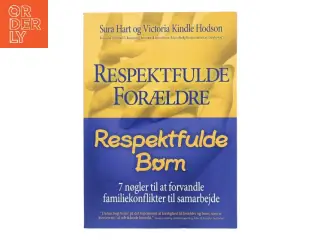Respektfulde forældre, respektfulde børn : 7 nøgler til at forvandle familiekonflikter til samarbejde af Sura Hart (Bog)