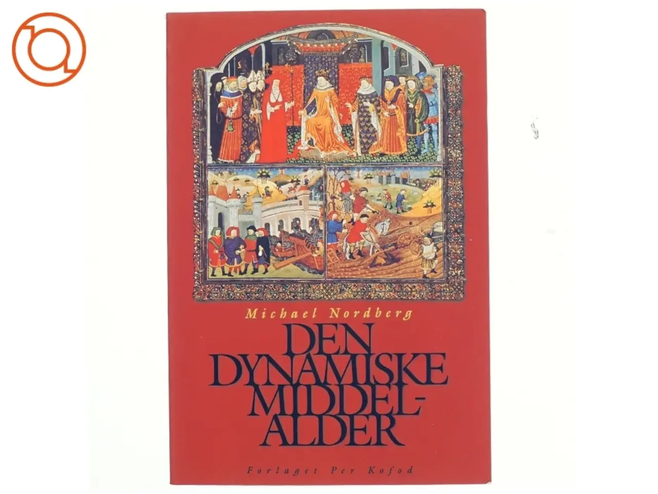 Billede 1 - Den dynamiske middelalder af Michael Nordberg (Bog) fra Forlaget Per Kofod