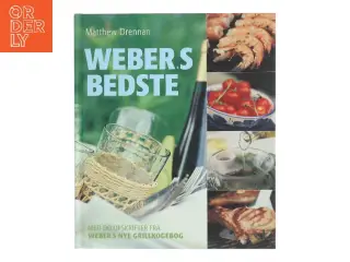 Weber's bedste : med 80 opskrifter fra "Weber's nye grillkogebog" af Matthew Drennan (Bog)