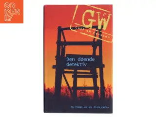 Den døende detektiv : en roman om en forbrydelse af Leif G. W. Persson (Bog)