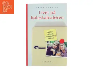 Livet på køleskabsdøren af Alice Kuipers (Bog)