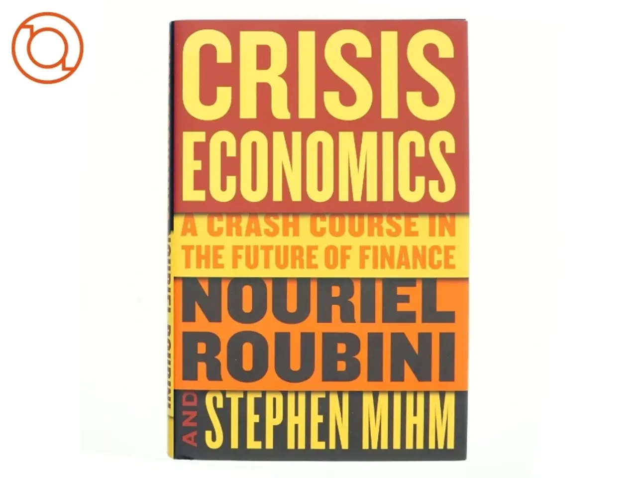 Billede 1 - Crisis economics : a crash course in the future of finance (Bog)