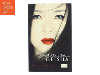 Mit liv som geisha : roman af Arthur Golden (Bog)