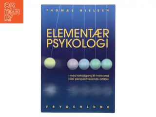 Elementær psykologi : med netadgang til mere end 1000 perspektiverende artikler fra "Forskningsnyt fra psykologi" af Thomas Nielsen (f.