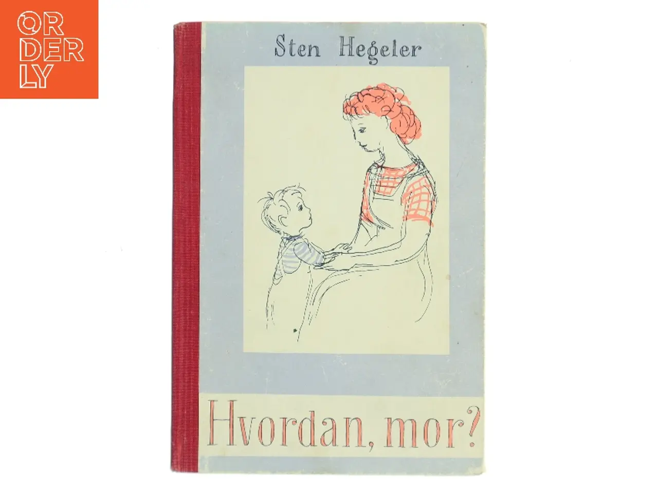 Billede 1 - Hvordan, mor? af Sten Hegeler (Bog)