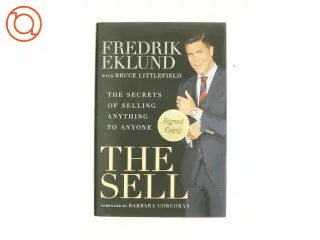 The Sell: the Secrets of Selling Anything to Anyone af Fredrik Ekland (Bog)