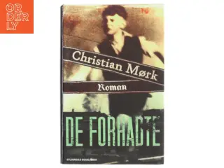De forhadte : roman af Christian Mørk (Bog)