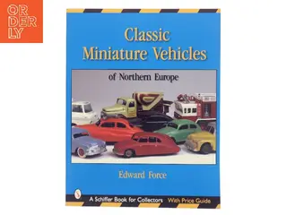 Classic miniature vehicles : Northern Europe af Edward Force (Bog)