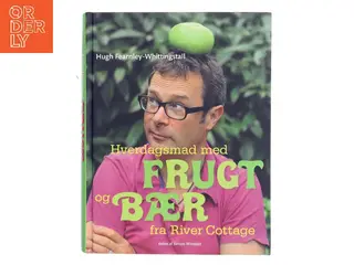 Hverdagsmad med frugt og bær fra River Cottage af Hugh Fearnley-Whittingstall (Bog)