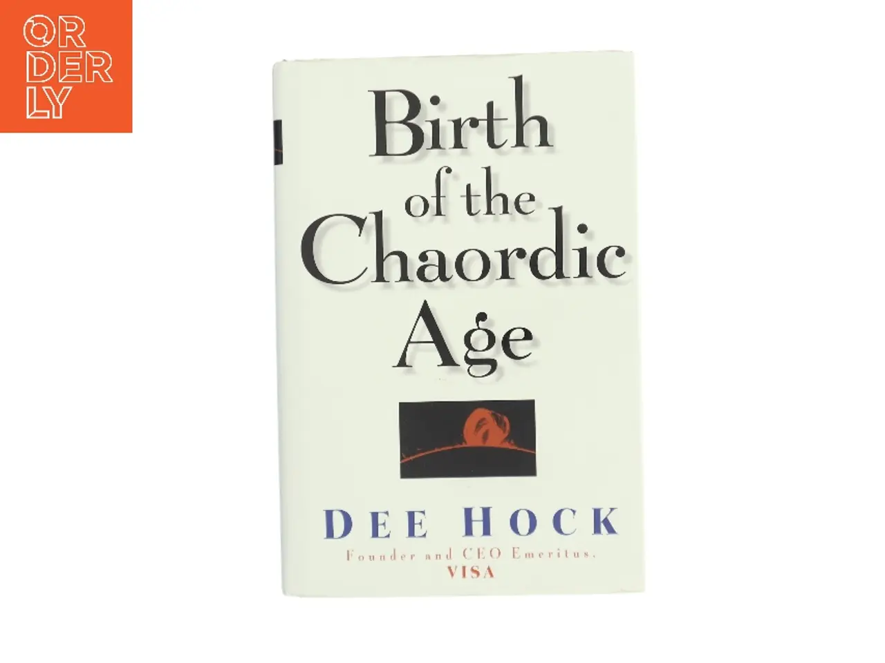 Billede 1 - Birth of the chaordic age af Dee Hock (Bog)