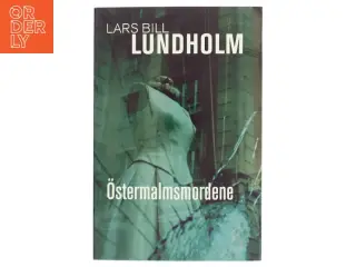 Östermalmsmordene af Lars Bill Lundholm (Bog)