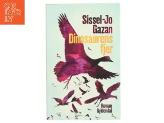 Dinosaurens fjer : roman af Sissel-Jo Gazan (Bog)