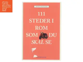 111 steder i Rom som du skal se af Annett Klingner (f. 1966) (Bog)
