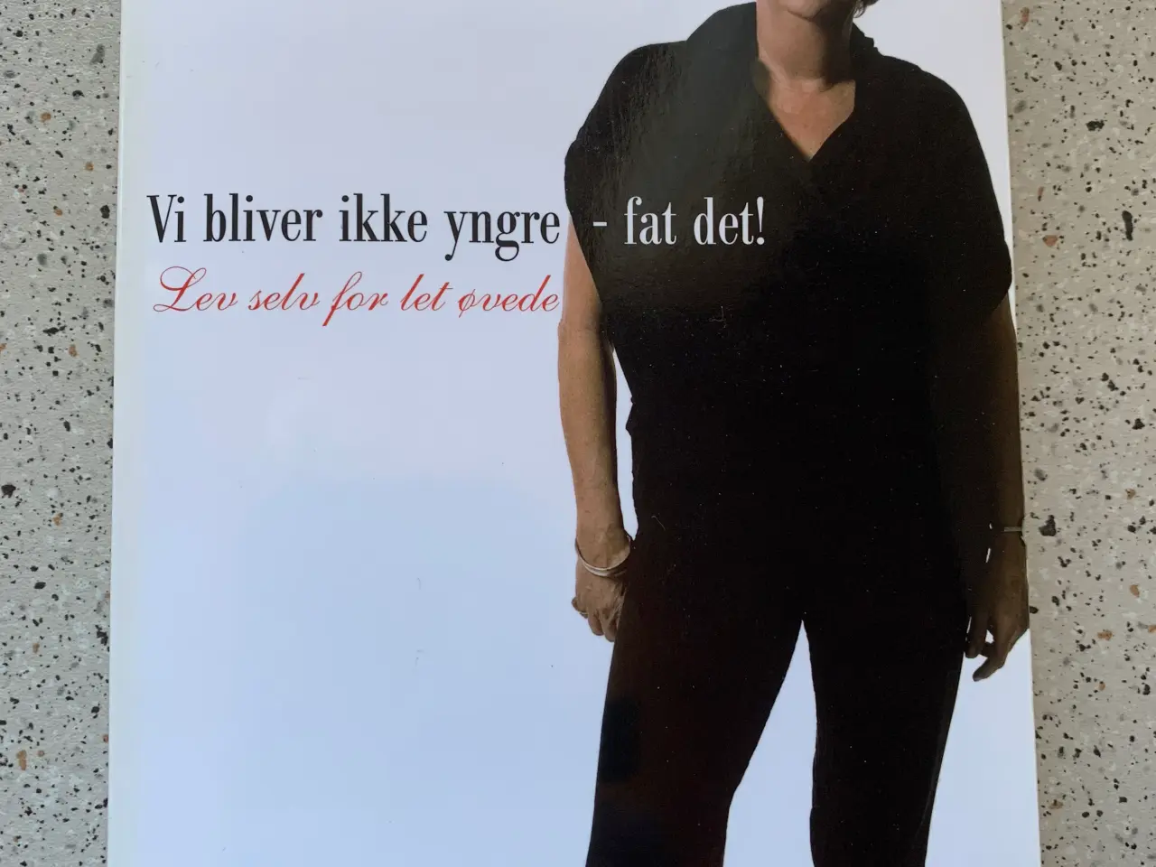 Billede 1 - Vi bliver ikke yngre - fat det!  Lone Kühlmann