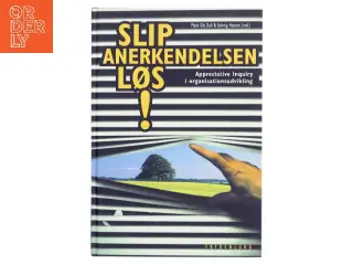 Slip anerkendelsen løs! : appreciative inquiry i organisationsudvikling af Mads Ole Dall (Bog)