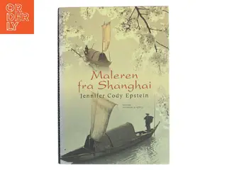 Maleren fra Shanghai : roman af Jennifer Cody Epstein (Bog)