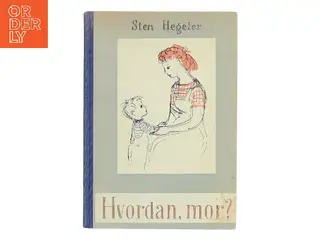 Hvordan, mor? af Sten Hegeler (Bog)