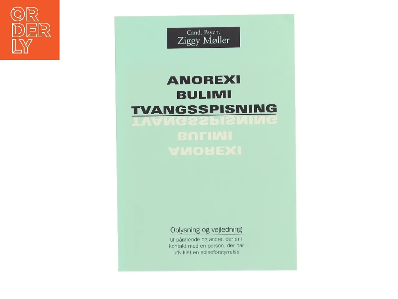 Billede 1 - Anoreksi Bulimi Tvangsspisning af Ziggy Møller (Bog)