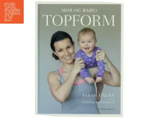 Mor og baby i topform : effektiv træning og sjov leg de første 12 måneder af Sarah Galán (Bog)