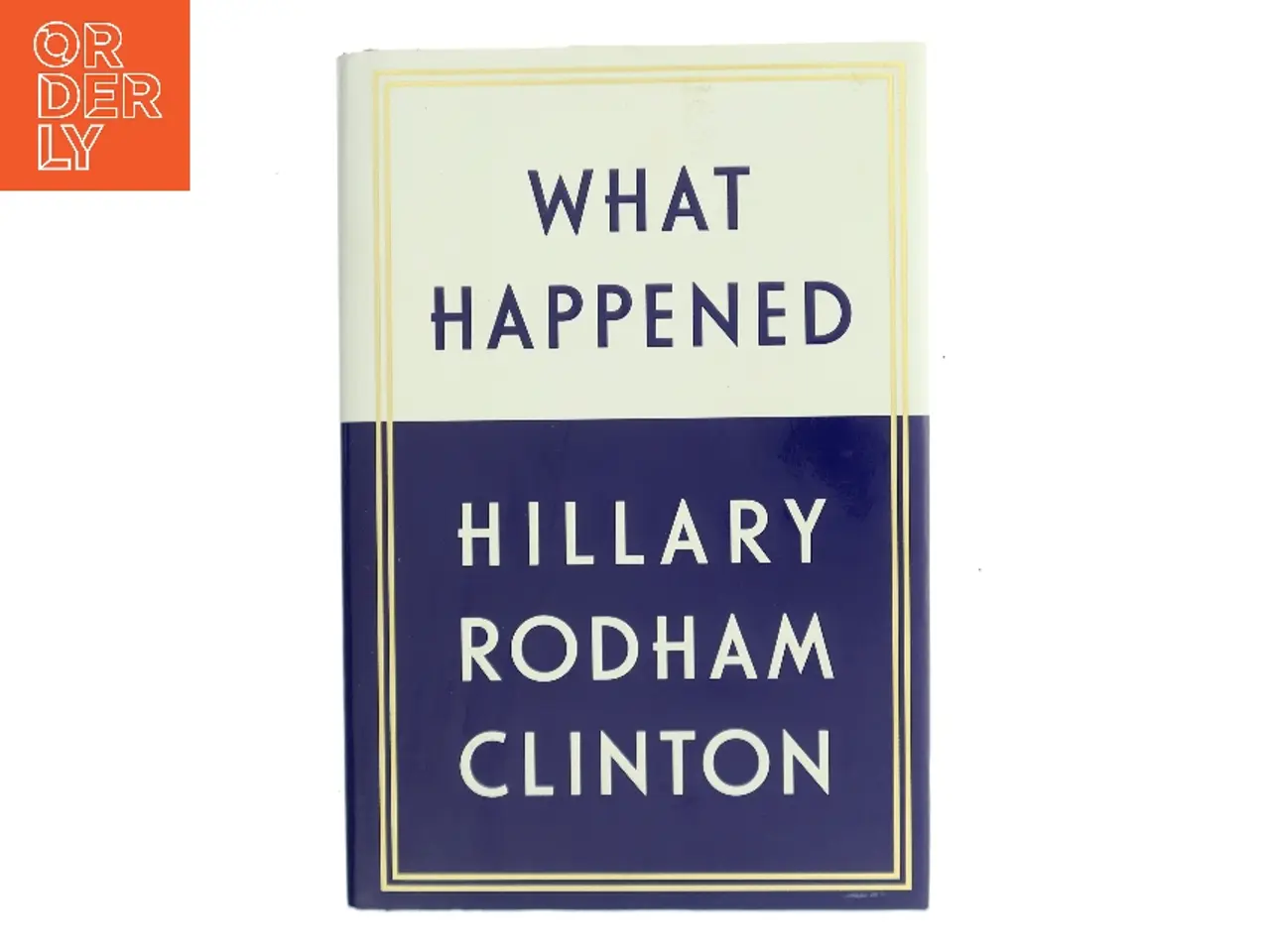 Billede 1 - What happened af Hillary Rodham Clinton (Bog)