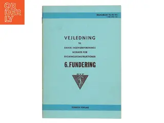 Vejledning til Dansk Ingeniørforenings Normer for Bygningskonstruktioner. 6. Fundering af Dansk Ingeniørforening (Bog)
