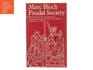 Feudal Society 1: The Growth of Ties of Dependence af Marc Bloch (Bog)