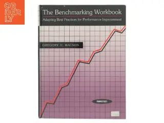 The benchmarking workbook : adapting best practices for performance improvement af Gregory H. Watson (Bog)