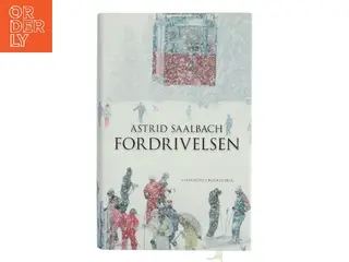 Fordrivelsen : roman af Astrid Saalbach (Bog)