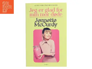 Jeg er glad for min mor døde af Jennette McCurdy (f. 1992) (Bog)