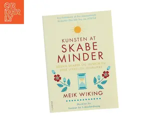 Kunsten at skabe minder : sådan skaber og husker du dine lykkelige øjeblikke af Meik Wiking (Bog)