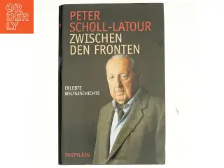 Zwischen den Fronten : erlebte Weltgeschichte af Peter Scholl-Latour (Bog)