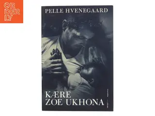 Kære Zoe Ukhona af Pelle Hvenegaard (Bog)