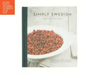 Simply Swedish : Flavours for Every Season af Christina Uhlin, Anita Shenoi Margareta Schildt Landgren (Bog)
