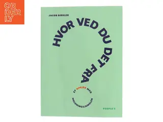 Hvor ved du det fra? : et opgør med holdningsjunglen af Jacob Birkler (Bog)