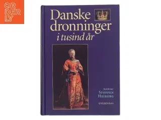 Danske dronninger i tusind år af Steffen Heiberg (Bog)