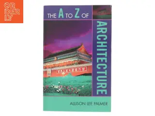 The A to Z of Architecture af Allison Lee Palmer (Bog)