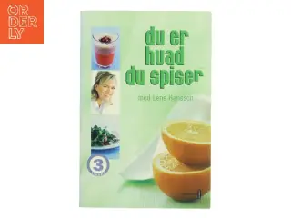 Du er hvad du spiser med Lene Hansson af Lene Hansson (Bog)