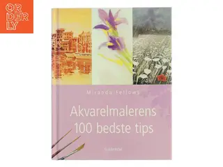 Akvarelmalerens 100 bedste tips af Miranda Fellows (Bog)