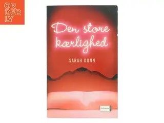 Den store kærlighed af Sarah Dunn (Bog)