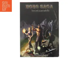 Bobs saga. Bind 1, Tørre tæsk og springskaller af Michael Kamp (f. 1974) (Bog)