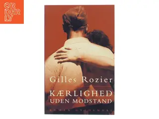 Kærlighed uden modstand af Gilles Rozier (Bog)