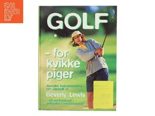 Golf for kvikke piger : komplet instruktionsbog om pigegolf af Beverly Lewis (Bog)