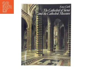 The Cathedral of Siena and the Cathedral Museum af Enzo Carli (Bog)