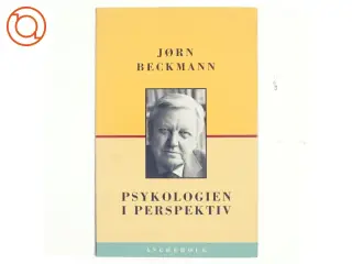 Psykologien i perspektiv af Jørn Halberg Beckmann (Bog)